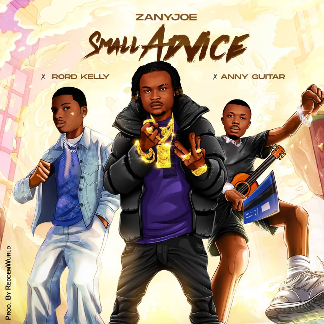 ZanyJoe Ft Rord Kelly & Anny Guitar – Small Advice
